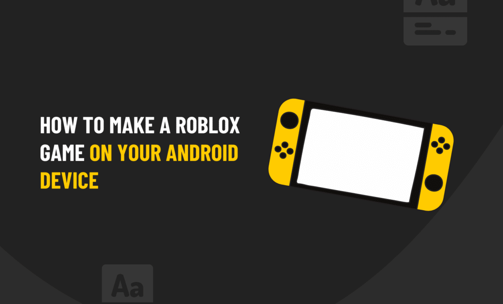 How to Make a Roblox Game on Your Android Device How to Make a Roblox Game on Your Android Device
