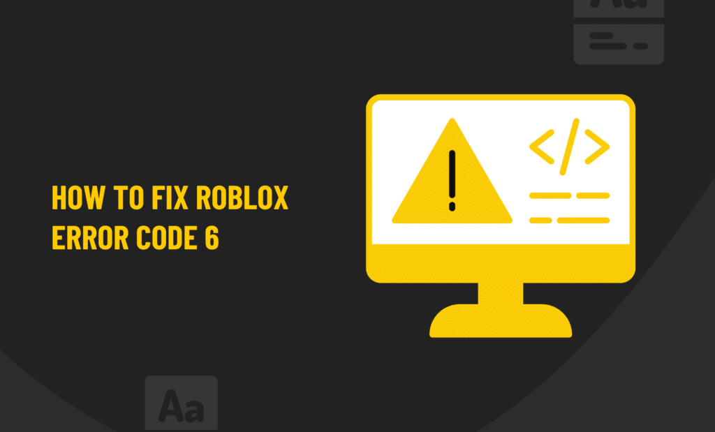 How To Fix Roblox Error Code 6