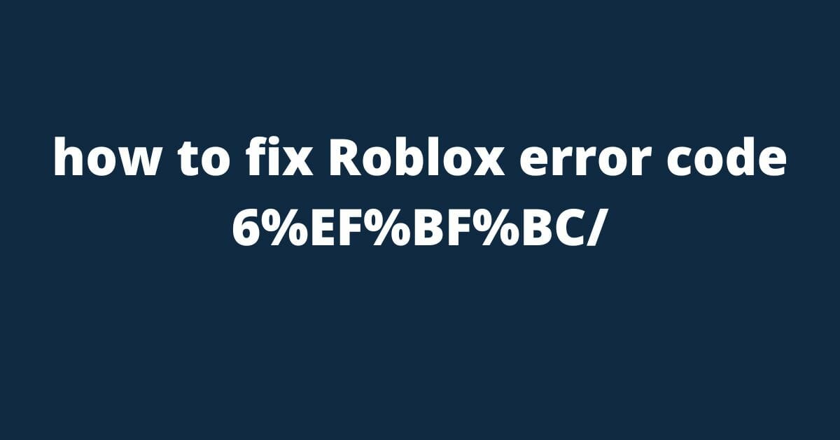 how-to-fix-roblox-error-code-6%EF%BF%BC/
