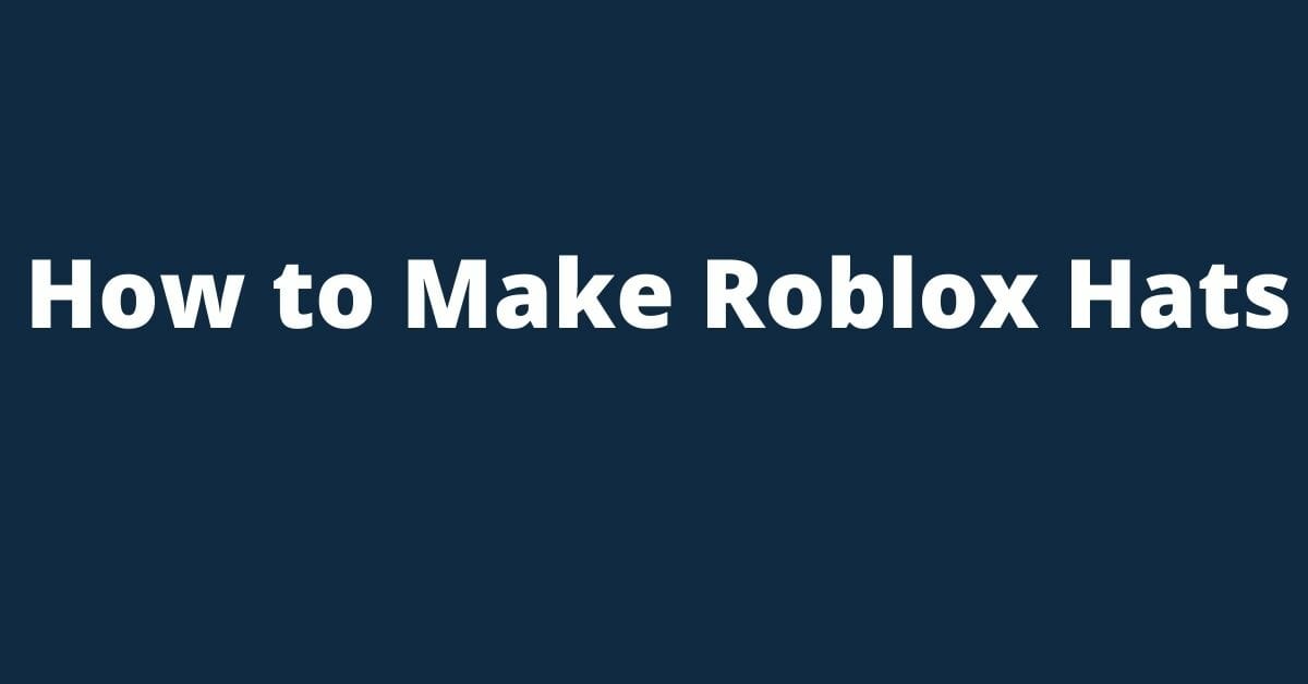 how-to-make-roblox-hats