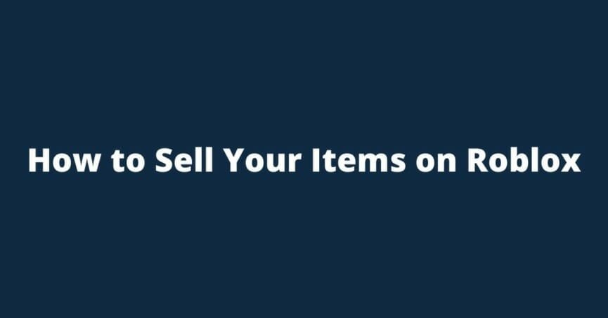 How To Sell Your Items On Roblox Pearl Lemon Games How To Sell Your Items On Roblox 865x453 