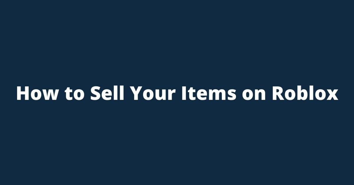 How To Sell Your Items On Roblox - Pearl Lemon Games