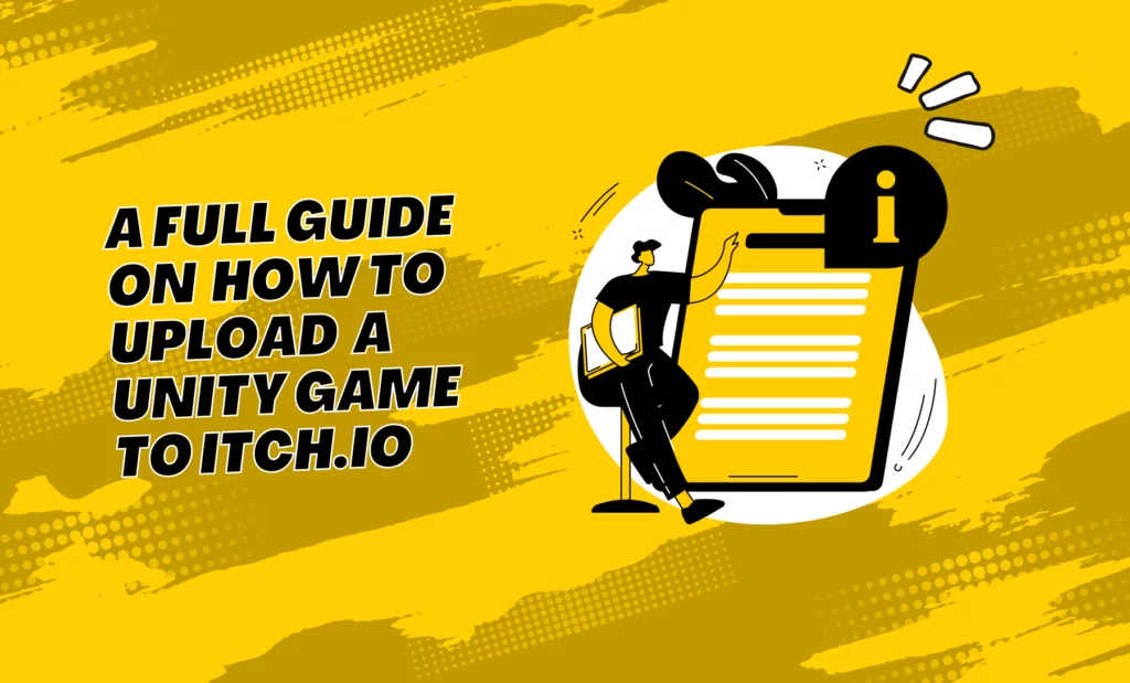 A Full Guide On How To Upload A Unity Game To Itch.io A Full Guide On How To Upload A Unity Game To Itch.io